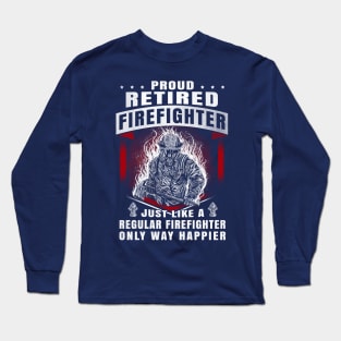 Proud Retired Firefighter Long Sleeve T-Shirt